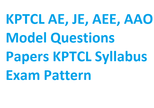 KPTCL AE, JE, AEE, AAO Model Questions Papers KPTCL Syllabus Exam Pattern 