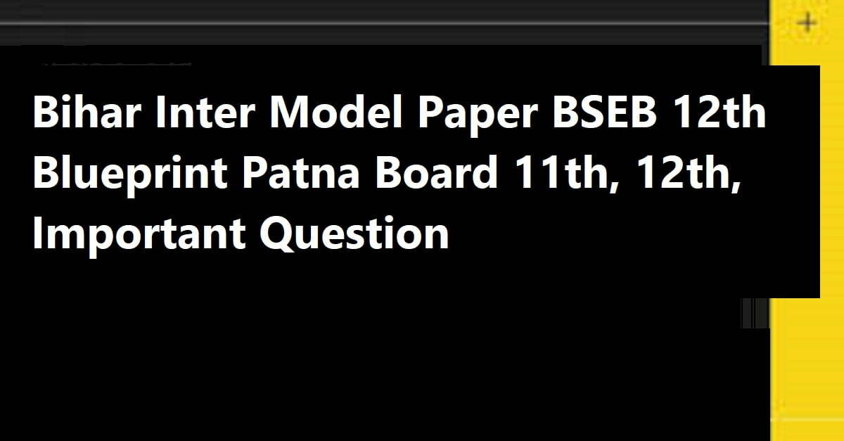 Bihar 12th Model Question Paper 2021 BSEB Intermediate Blueprint 2021