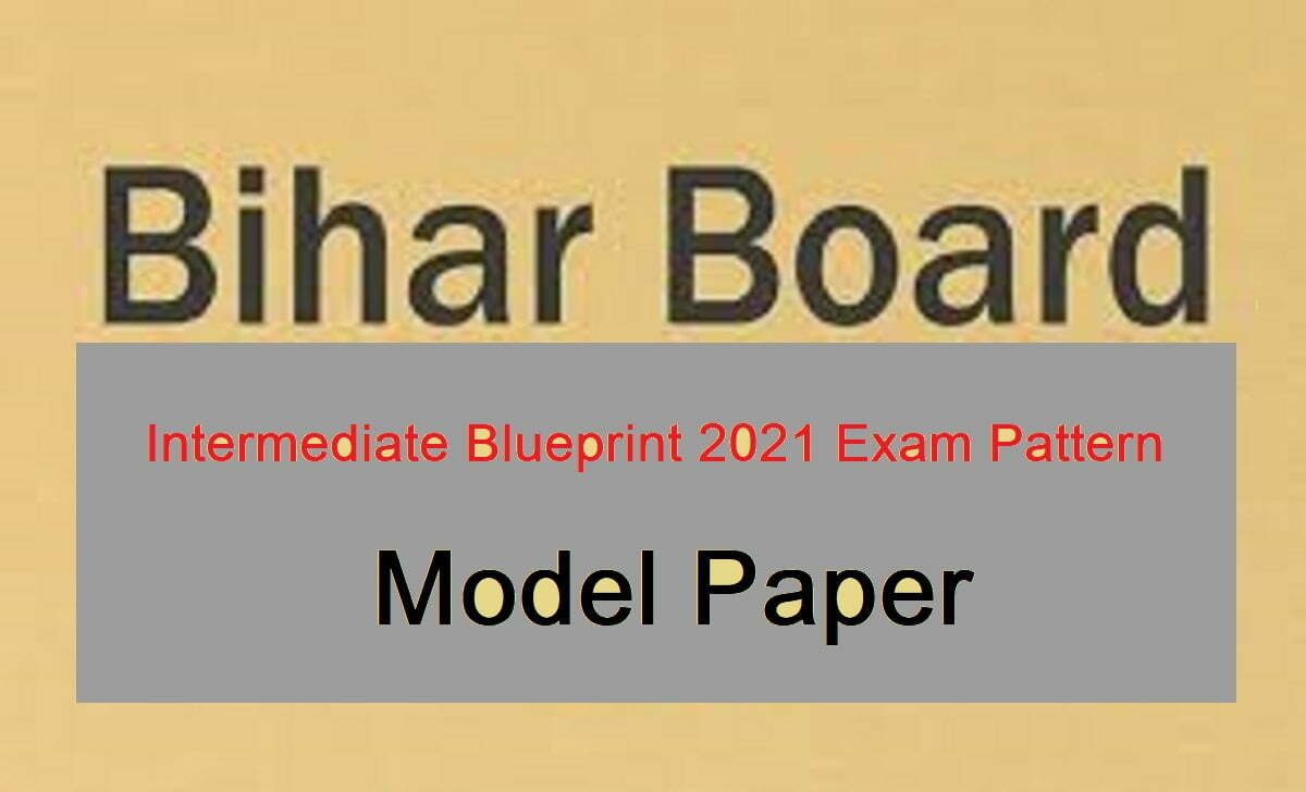 Bihar Intermediate Blueprint 2021 BSEB 12th Model Set Paper 2021 Bihar 2nd Inter Exam Pattern 2021